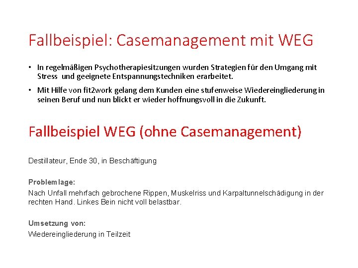 Fallbeispiel: Casemanagement mit WEG • In regelmäßigen Psychotherapiesitzungen wurden Strategien für den Umgang mit