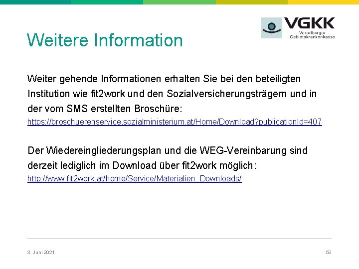 Weitere Information Weiter gehende Informationen erhalten Sie bei den beteiligten Institution wie fit 2