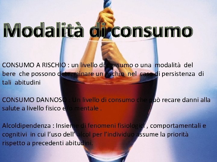 Modalità di consumo CONSUMO A RISCHIO : un livello di consumo o una modalità