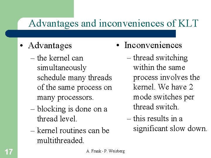 Advantages and inconveniences of KLT • Inconveniences • Advantages – the kernel can simultaneously