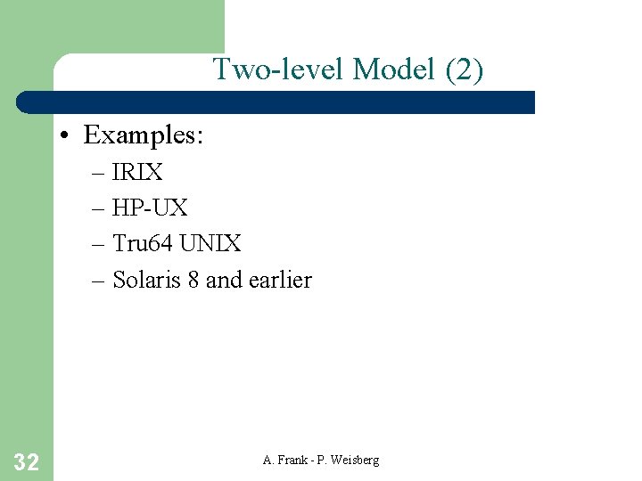 Two-level Model (2) • Examples: – IRIX – HP-UX – Tru 64 UNIX –
