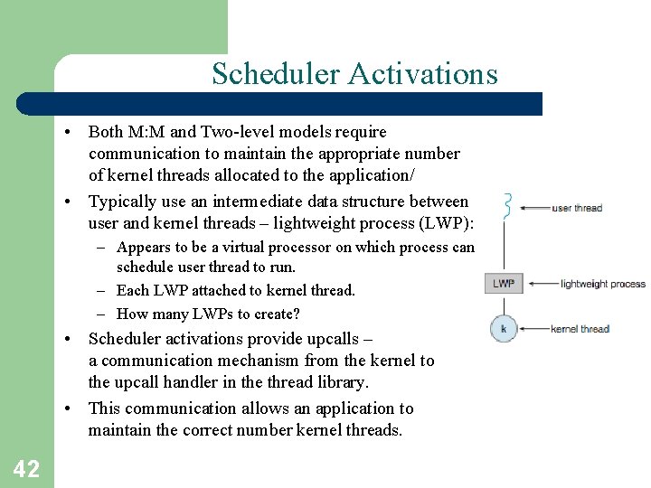 Scheduler Activations • Both M: M and Two-level models require communication to maintain the