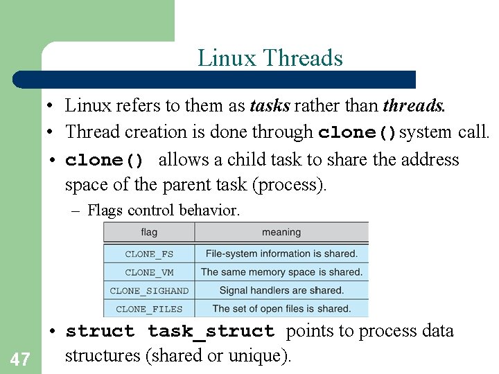 Linux Threads • Linux refers to them as tasks rather than threads. • Thread