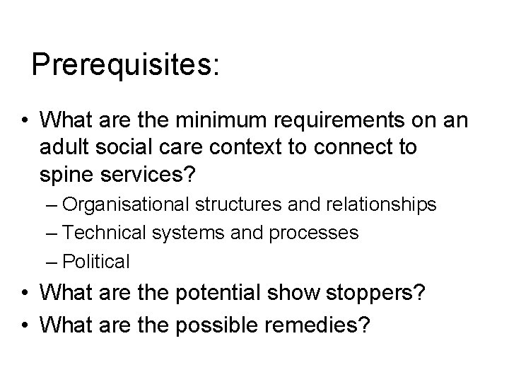 Prerequisites: • What are the minimum requirements on an adult social care context to