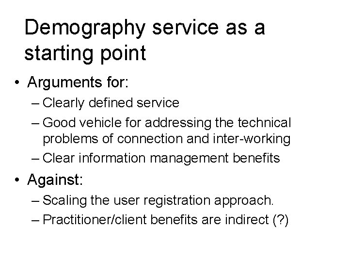 Demography service as a starting point • Arguments for: – Clearly defined service –