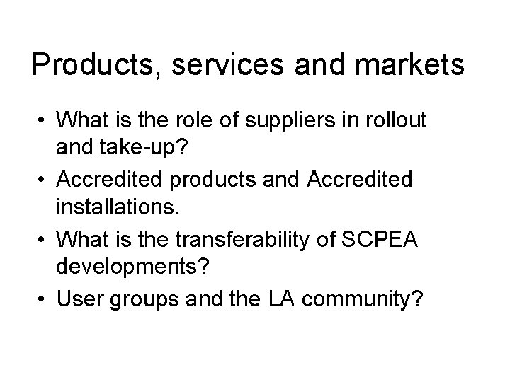 Products, services and markets • What is the role of suppliers in rollout and