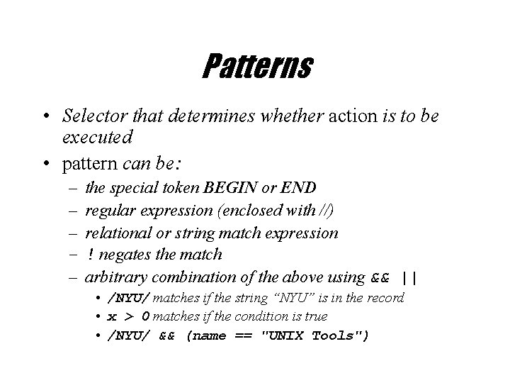 Patterns • Selector that determines whether action is to be executed • pattern can