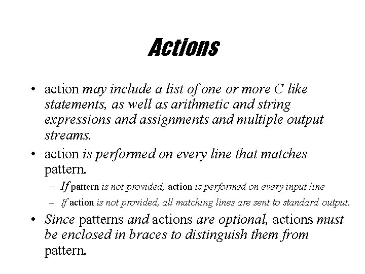 Actions • action may include a list of one or more C like statements,