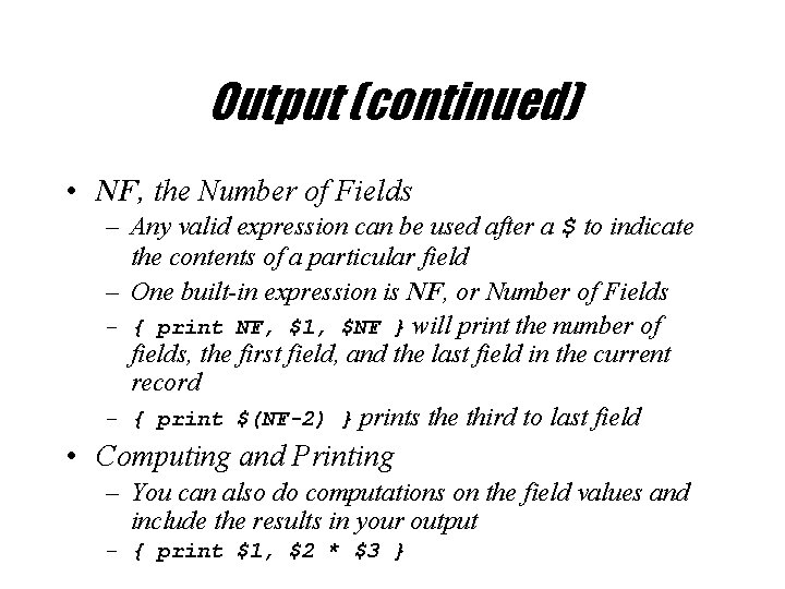 Output (continued) • NF, the Number of Fields – Any valid expression can be