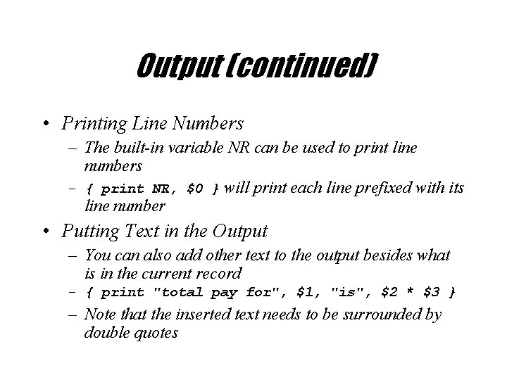 Output (continued) • Printing Line Numbers – The built-in variable NR can be used