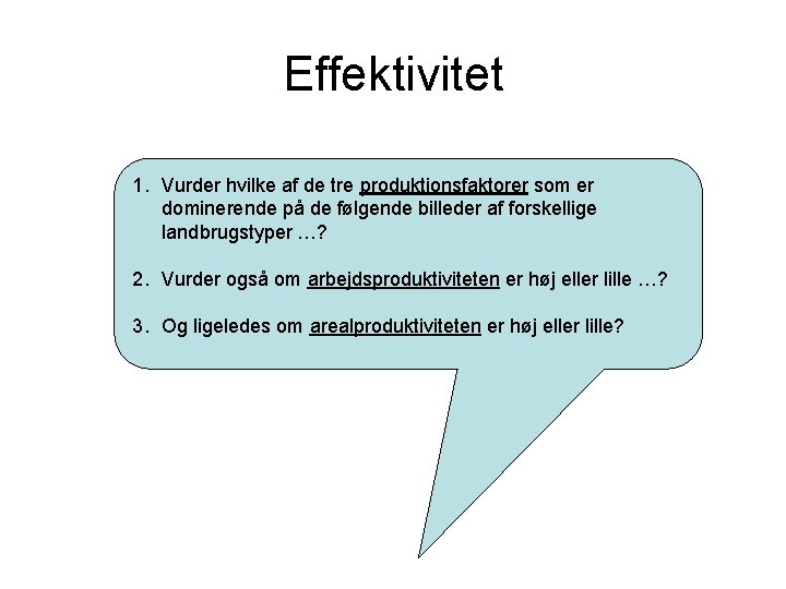 Effektivitet 1. Vurder hvilke af de tre produktionsfaktorer som er dominerende på de følgende