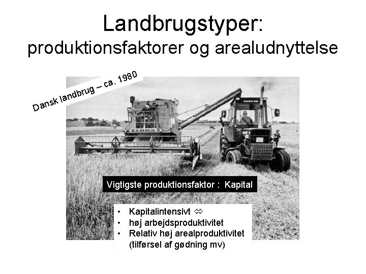 Landbrugstyper: produktionsfaktorer og arealudnyttelse 80 rug b d lan k s Dan – 19