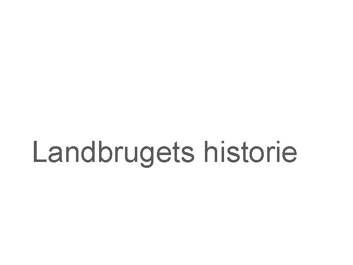 Landbrugets historie 