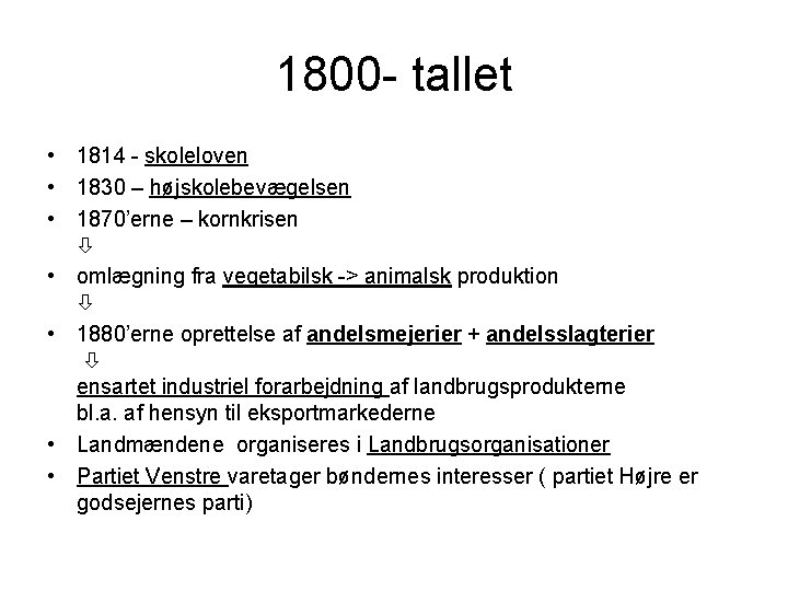 1800 - tallet • 1814 - skoleloven • 1830 – højskolebevægelsen • 1870’erne –