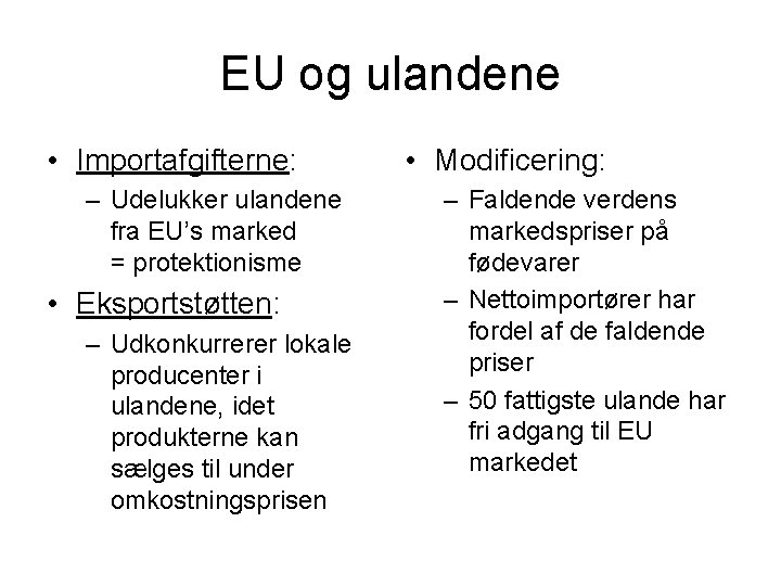 EU og ulandene • Importafgifterne: – Udelukker ulandene fra EU’s marked = protektionisme •