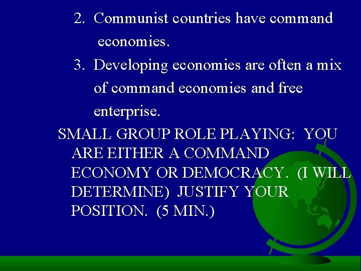 2. Communist countries have command economies. 3. Developing economies are often a mix of