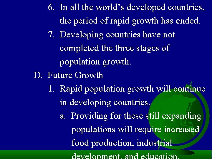 6. In all the world’s developed countries, the period of rapid growth has ended.