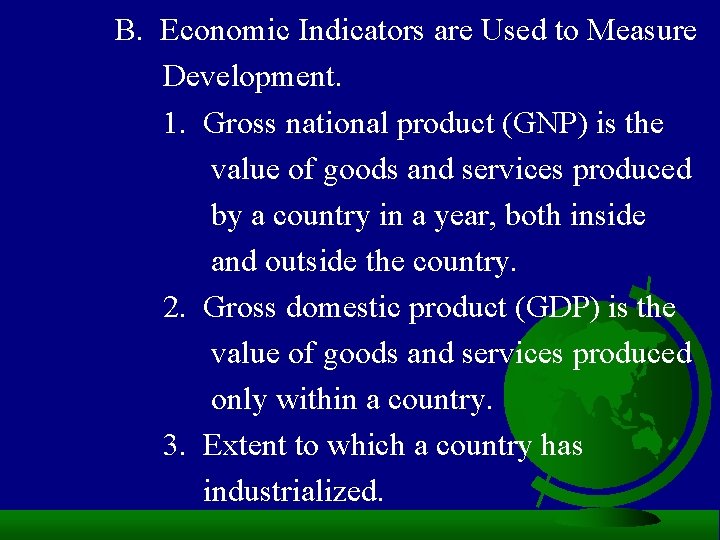 B. Economic Indicators are Used to Measure Development. 1. Gross national product (GNP) is