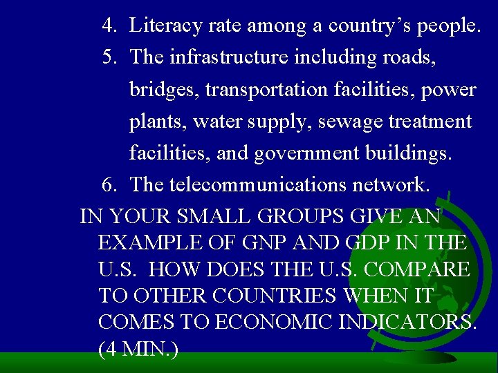 4. Literacy rate among a country’s people. 5. The infrastructure including roads, bridges, transportation