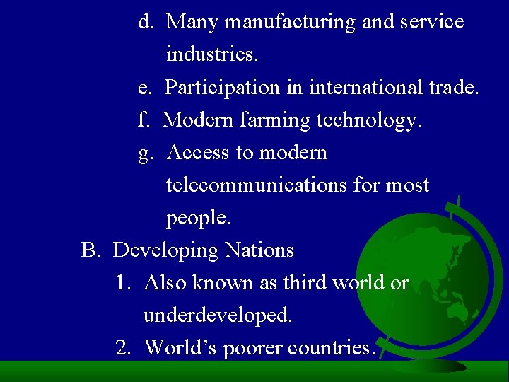 d. Many manufacturing and service industries. e. Participation in international trade. f. Modern farming