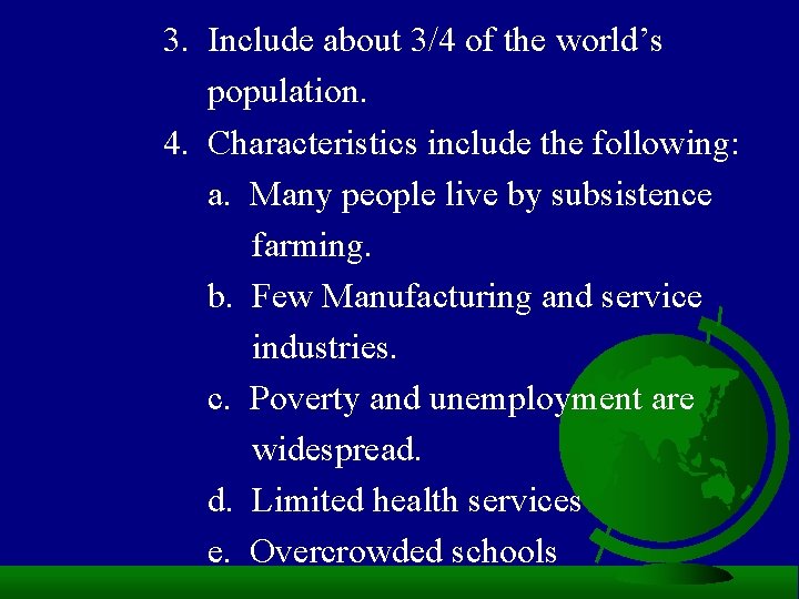 3. Include about 3/4 of the world’s population. 4. Characteristics include the following: a.