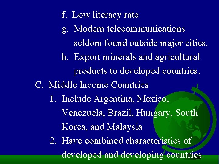 f. Low literacy rate g. Modern telecommunications seldom found outside major cities. h. Export