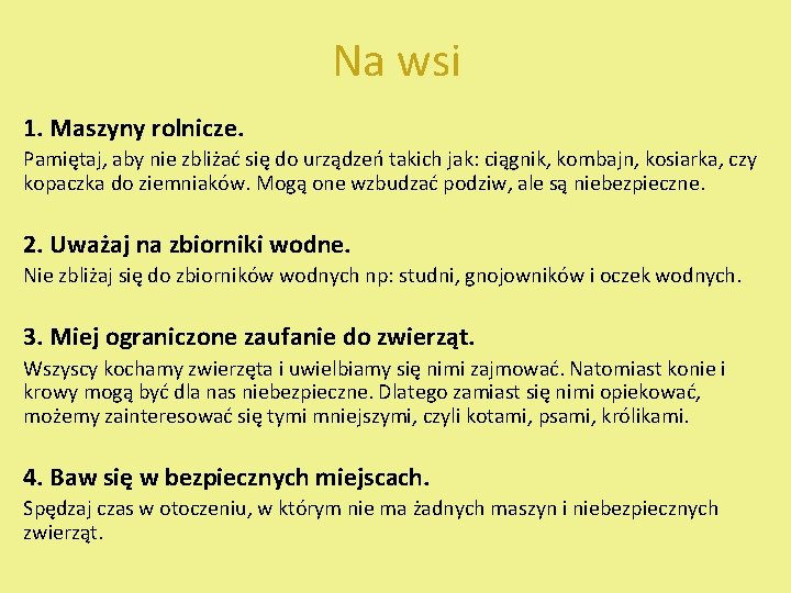 Na wsi 1. Maszyny rolnicze. Pamiętaj, aby nie zbliżać się do urządzeń takich jak: