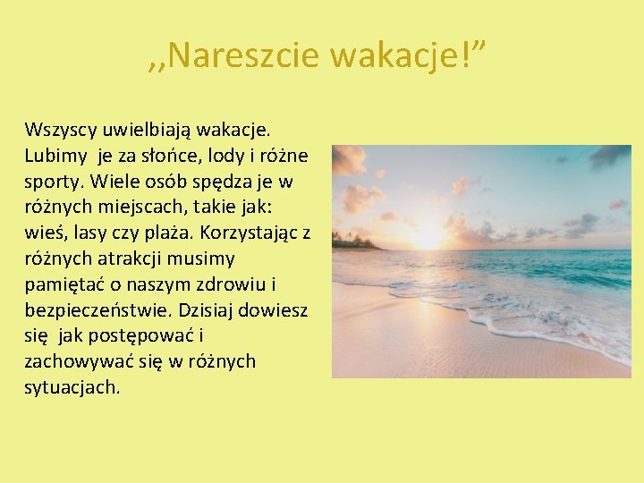 , , Nareszcie wakacje!” Wszyscy uwielbiają wakacje. Lubimy je za słońce, lody i różne