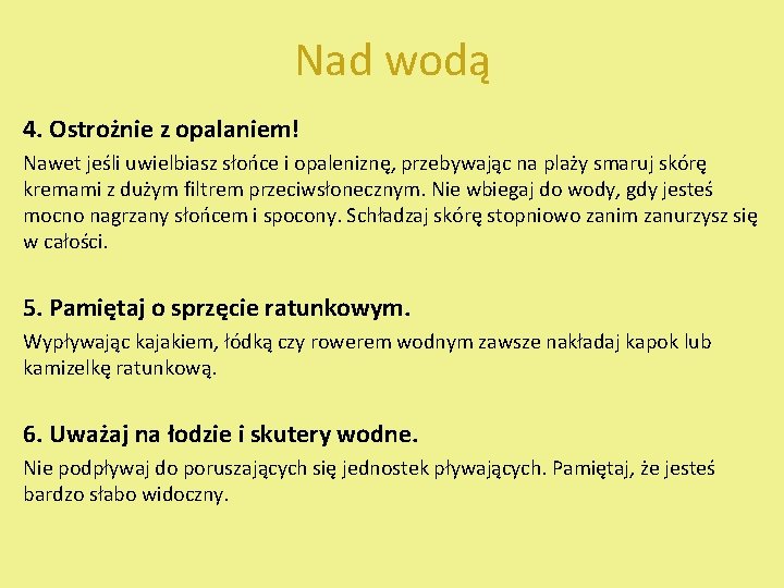 Nad wodą 4. Ostrożnie z opalaniem! Nawet jeśli uwielbiasz słońce i opaleniznę, przebywając na