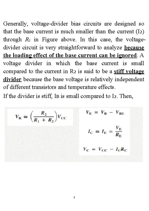 Generally, voltage-divider bias circuits are designed so that the base current is much smaller Generally, voltage-divider bias circuits are designed so that the base current is much smaller