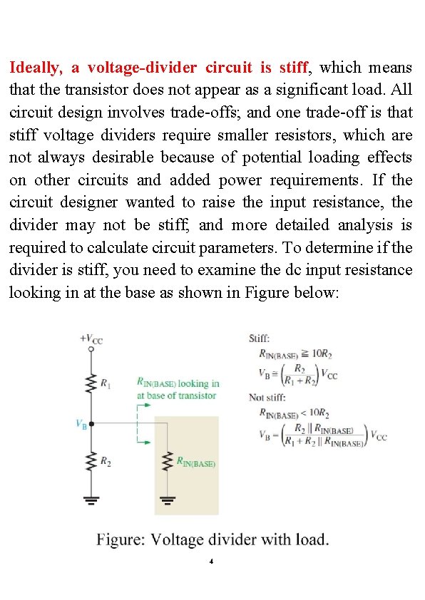 Ideally, a voltage-divider circuit is stiff, which means that the transistor does not appear Ideally, a voltage-divider circuit is stiff, which means that the transistor does not appear