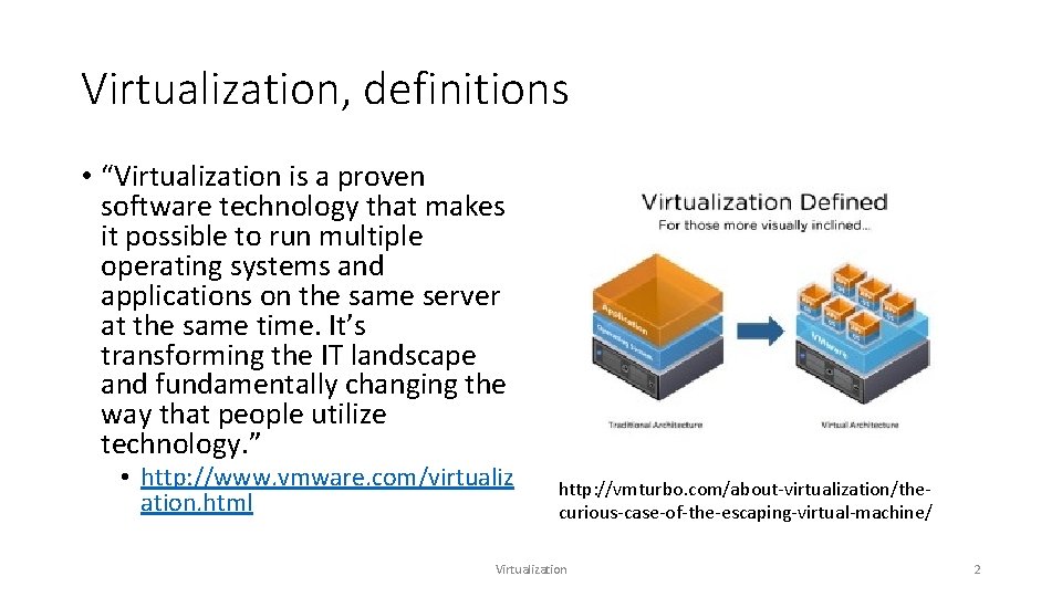 Virtualization, definitions • “Virtualization is a proven software technology that makes it possible to