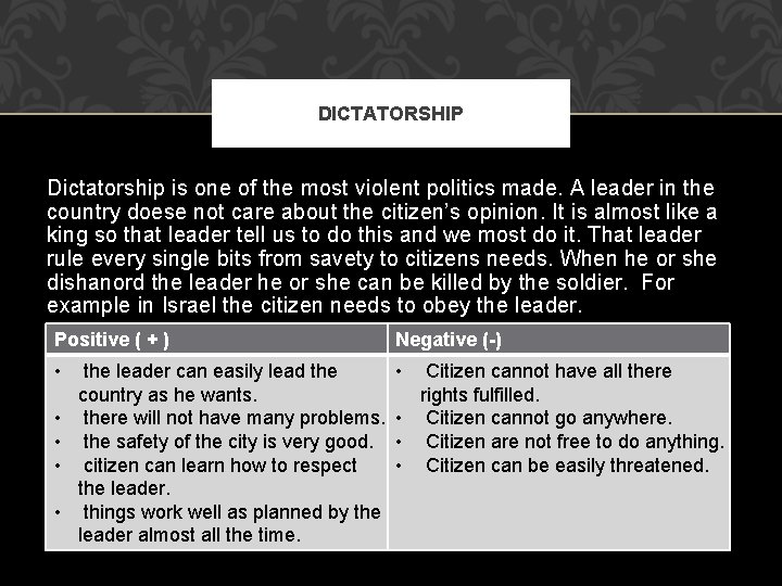 DICTATORSHIP Dictatorship is one of the most violent politics made. A leader in the