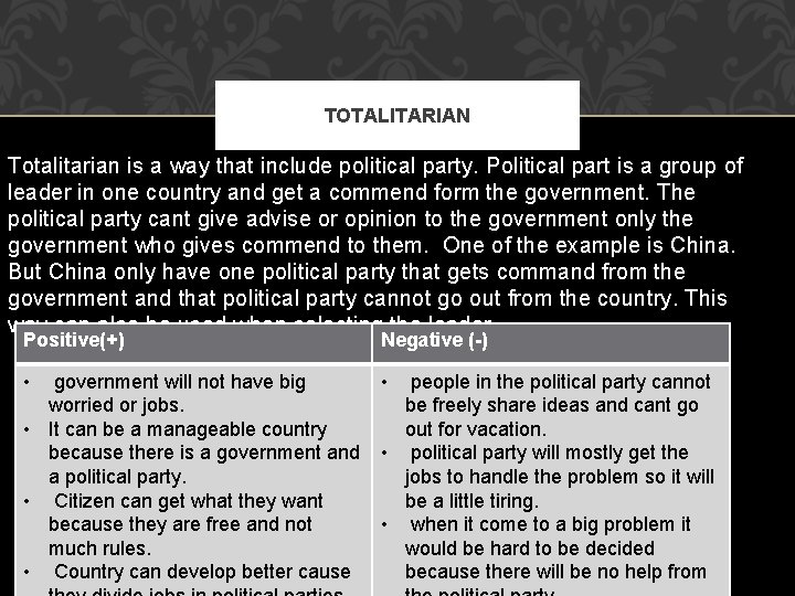 TOTALITARIAN Totalitarian is a way that include political party. Political part is a group