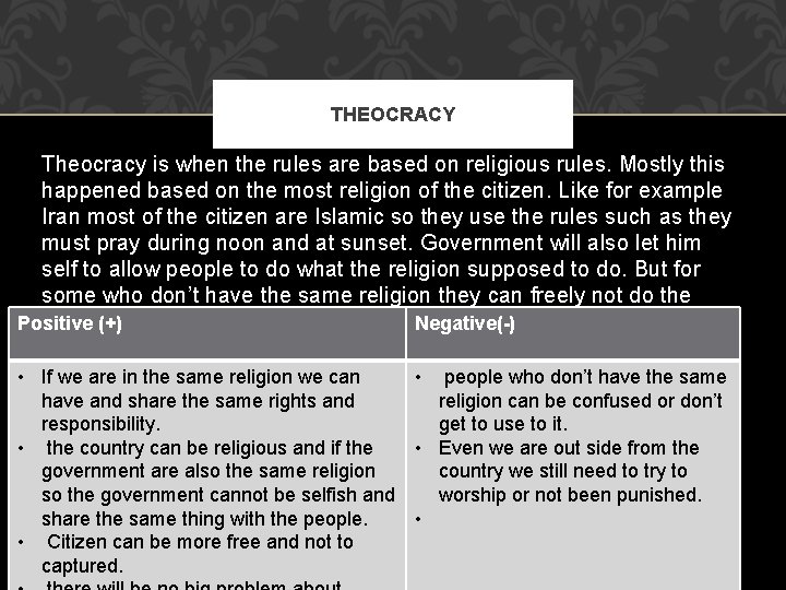 THEOCRACY Theocracy is when the rules are based on religious rules. Mostly this happened