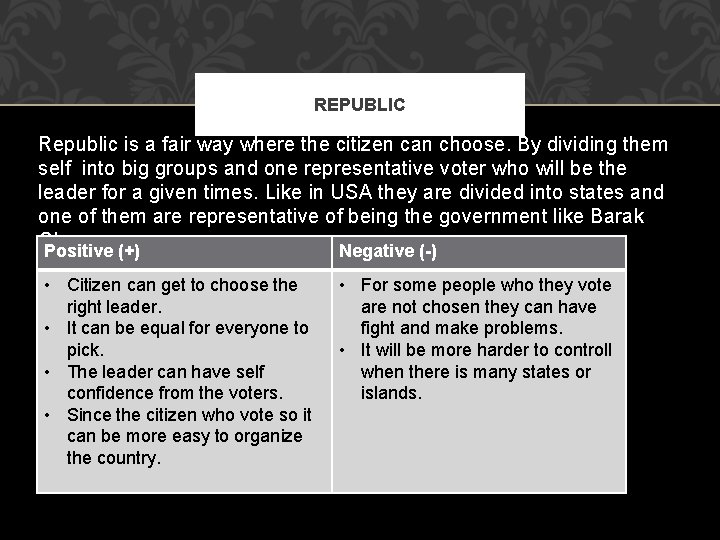 REPUBLIC Republic is a fair way where the citizen can choose. By dividing them