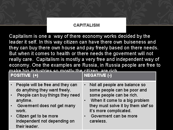CAPITALISM Capitalism is one a way of there economy works decided by the leader