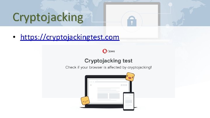 Cryptojacking • https: //cryptojackingtest. com 