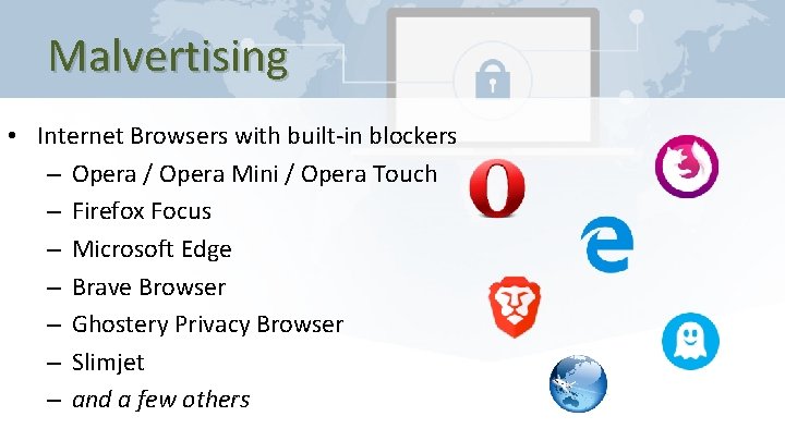 Malvertising • Internet Browsers with built-in blockers – Opera / Opera Mini / Opera