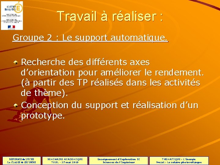 Travail à réaliser : Groupe 2 : Le support automatique. Recherche des différents axes