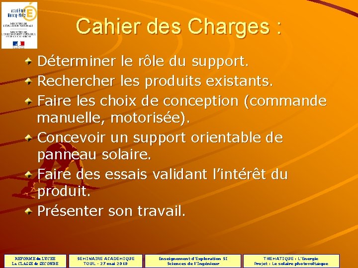 Cahier des Charges : Déterminer le rôle du support. Recher les produits existants. Faire