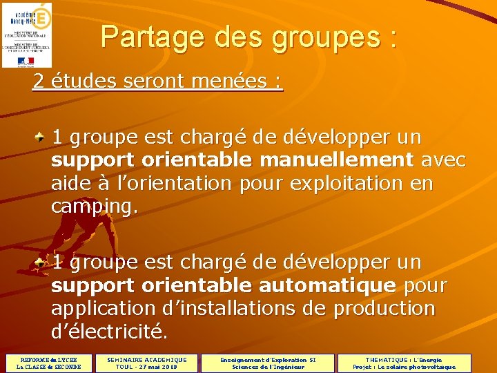 Partage des groupes : 2 études seront menées : 1 groupe est chargé de