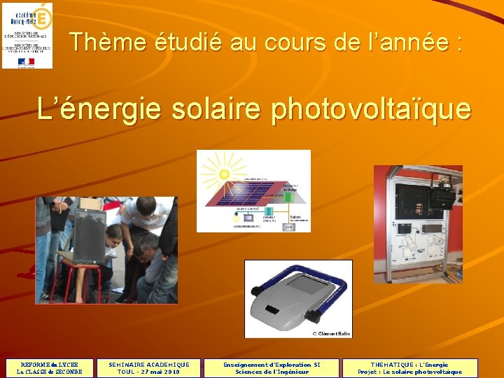 Thème étudié au cours de l’année : L’énergie solaire photovoltaïque REFORME du LYCEE La
