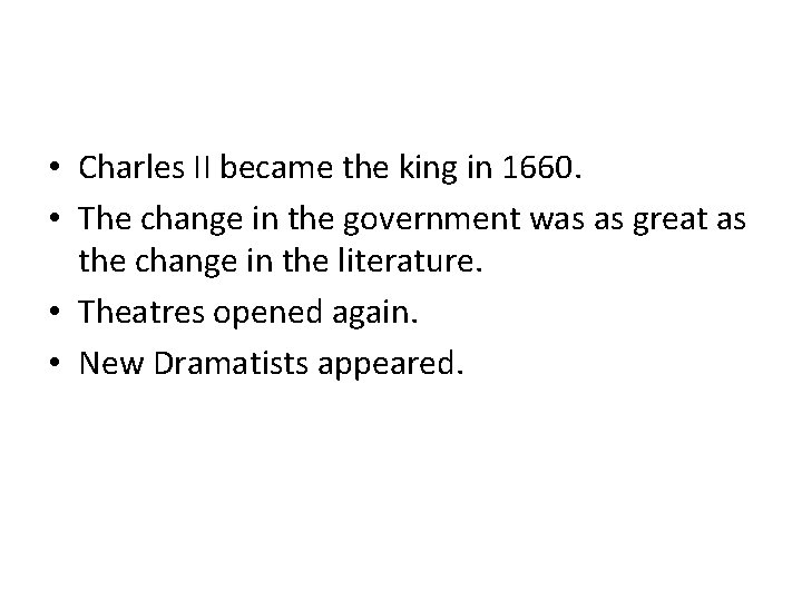  • Charles II became the king in 1660. • The change in the