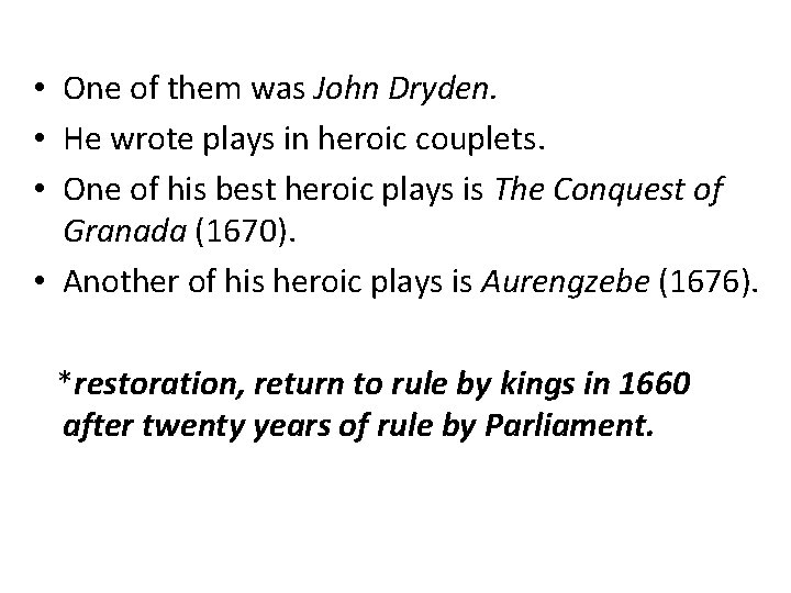  • One of them was John Dryden. • He wrote plays in heroic