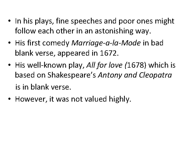  • In his plays, fine speeches and poor ones might follow each other