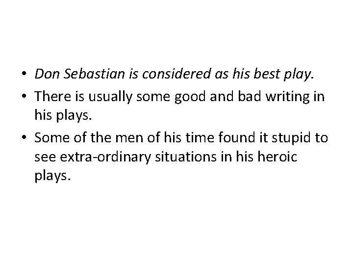  • Don Sebastian is considered as his best play. • There is usually