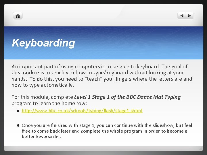 Keyboarding An important part of using computers is to be able to keyboard. The