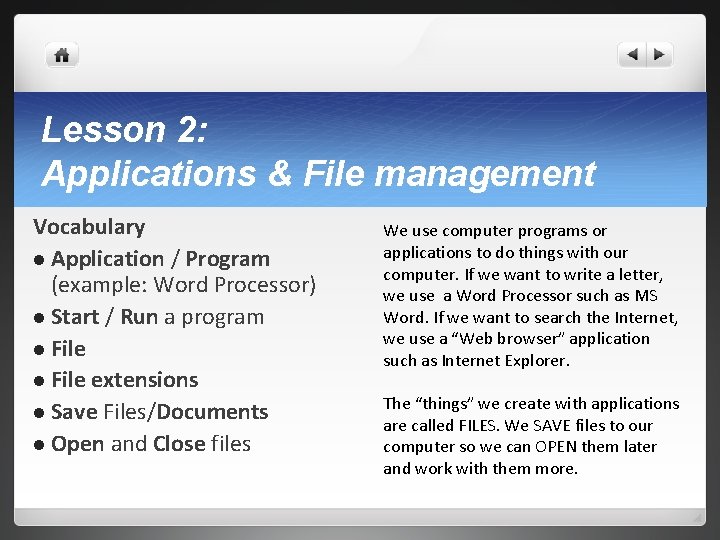 Lesson 2: Applications & File management Vocabulary l Application / Program (example: Word Processor)