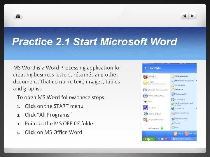 Practice 2. 1 Start Microsoft Word MS Word is a Word Processing application for